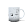 Caneca não entre em nenhum aviãozinho. Preciso de você viva